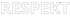 Das Wort "RESPEKT" in Großbuchstaben mit schwarzer Umrisslinie auf dunkelgrünem Hintergrund.