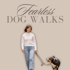Eine Frau in Jeans und weißem Pullover führt einen Hund an der Leine, Text: "Fearless Dog Walks".