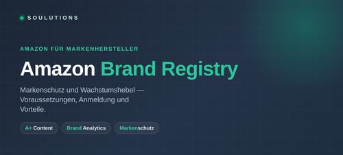 Amazon Brand Registry: Markenschutz und Wachstumshebel für Hersteller