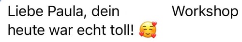 Dein Workshop war echt toll