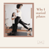 Why I started with Pilates