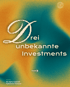 Drei unbekannte Investments. All rights reserved - Holistische Finanzen.