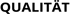 Schwarzer Text auf grünem Hintergrund, der das Wort "QUALITÄT" anzeigt.